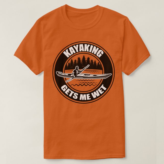 Kayaking ernährt mich 6 T-Shirt (Design vorne)