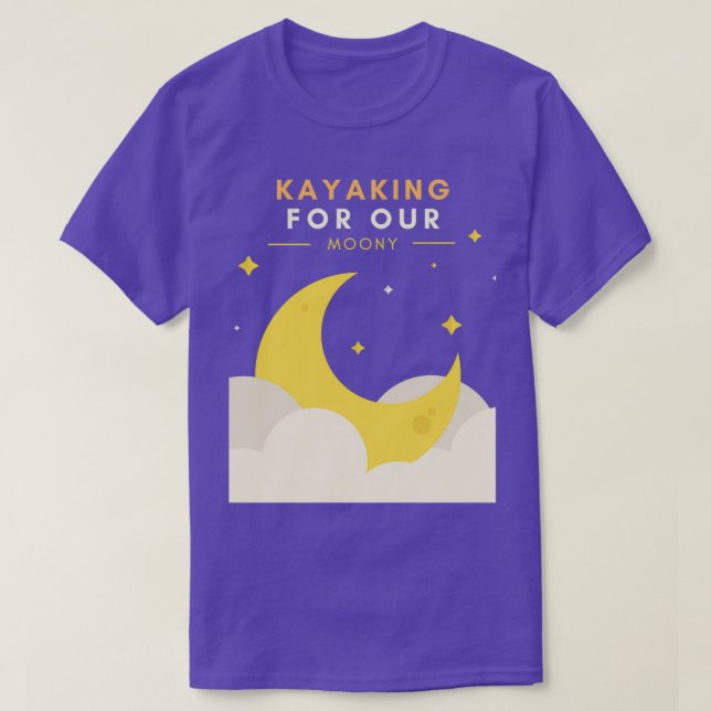 Kayaking For Our Moony  T-Shirt (Design vorne)