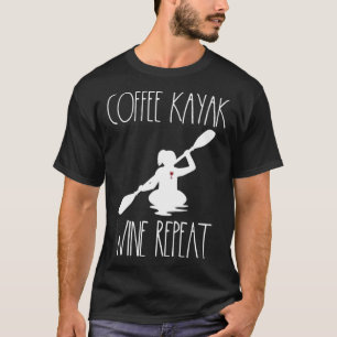 Kayaking Gear Women Coffee Kayak Wine Lovers Kayak T-Shirt