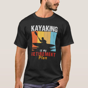 Kayaking ist mein Rentenplan Kayak Funny Kayaker T-Shirt