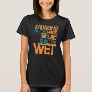 Kayaking macht mich zu einem wahren Luxus T-Shirt