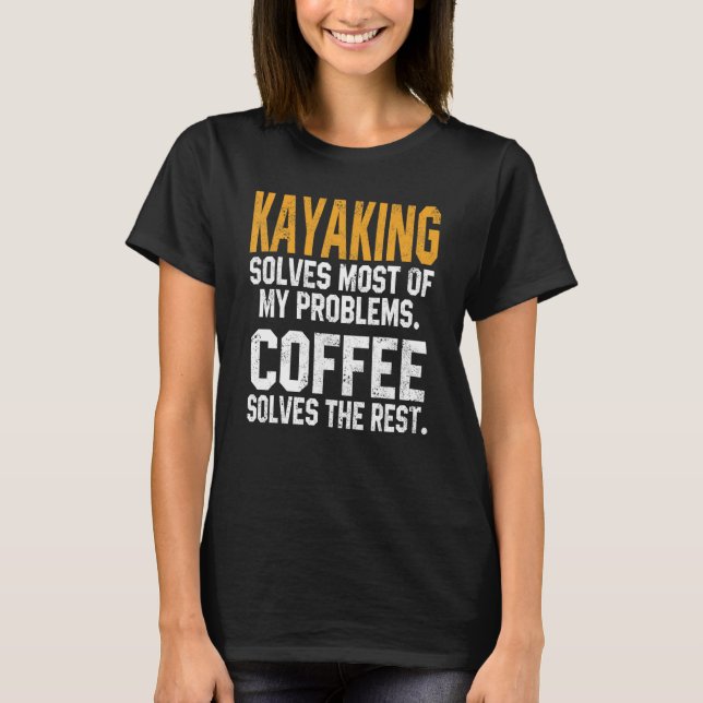 Kayaking Solves My Problems Coffee   Kayak Lake Li T-Shirt (Vorderseite)