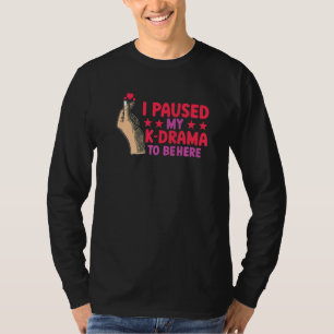Kdrama Ich pausierte meine koreanische Serie, um h T-Shirt