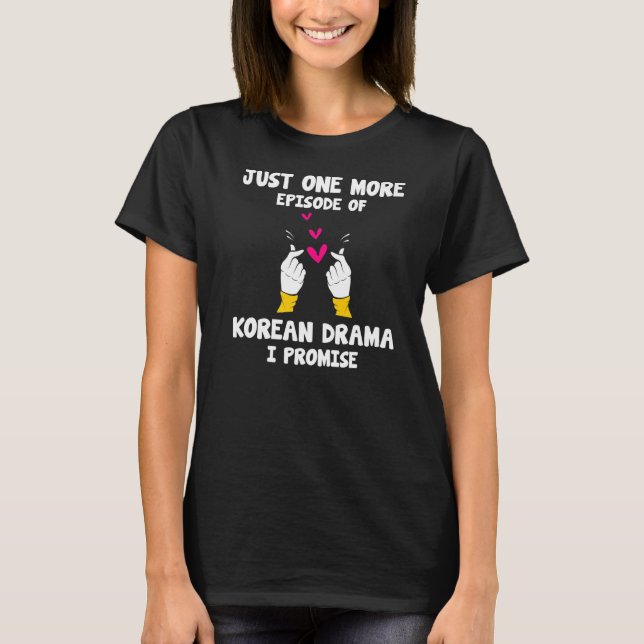 Kdrama Nur eine weitere Folge des koreanischen Dra T-Shirt (Vorderseite)