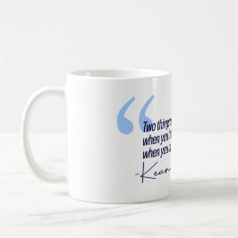 Keanu Reeves Zitat - Zwei Dinge definieren Sie Kaffeetasse