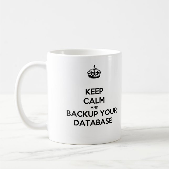 Keep Calm and Backup Your Database Mug Kaffeetasse (Links)