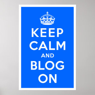 Keep Calm and Blog On Poster