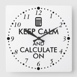 Keep Calm and Calculate On Calculator Custom Quadratische Wanduhr