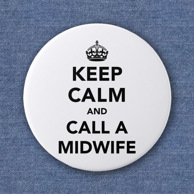 Keep Calm and Call A Midwife Button (Von Creator hochgeladen)