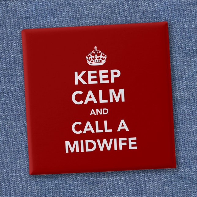 Keep Calm and Call A Midwife Button (Von Creator hochgeladen)