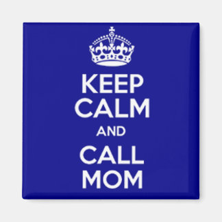 KEEP CALM AND CALL MOM MAGNET