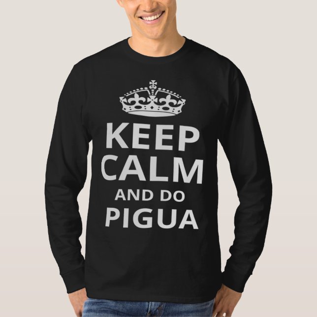 Keep Calm and Do Pigua  Pigua Instructor T-Shirt (Vorderseite)