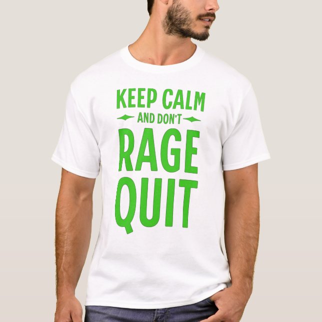 Keep Calm and Don´t Rage Quit T-Shirt (Vorderseite)
