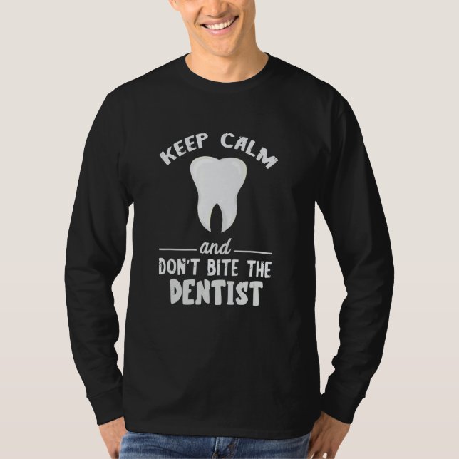 Keep Calm And Don't Bite Dentist Dentistry Dental  T-Shirt (Vorderseite)