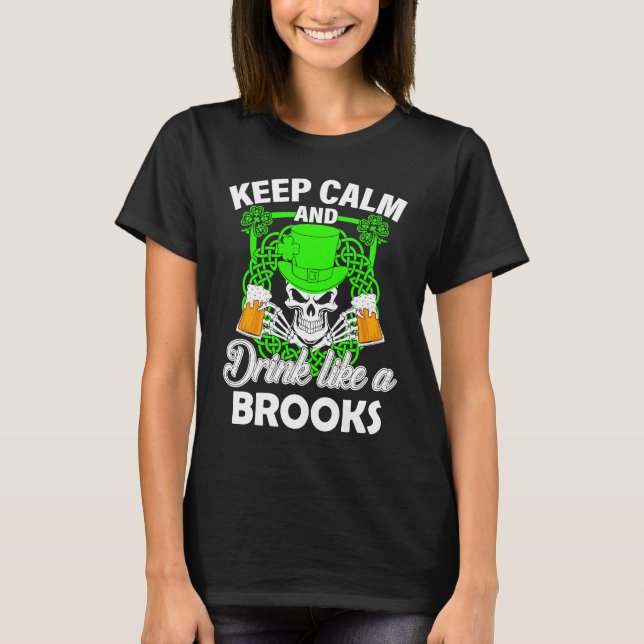 Keep calm and drink like a BROOKS st patricks day  T-Shirt (Vorderseite)