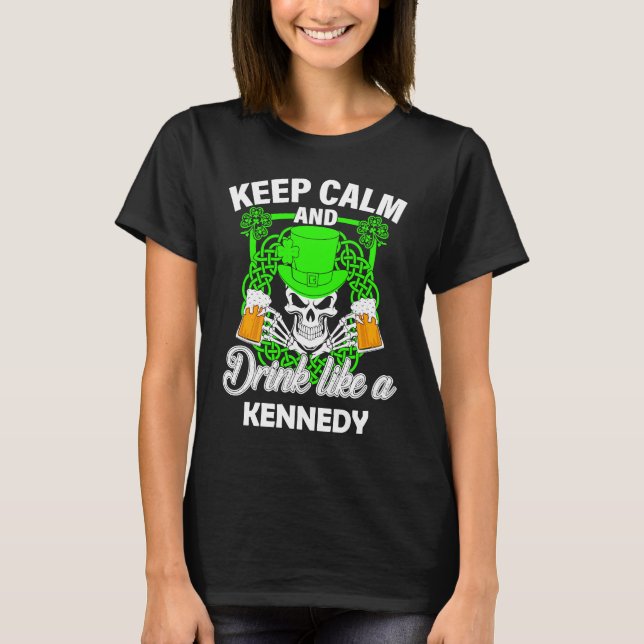 Keep calm and drink like a KENNEDY st patricks day T-Shirt (Vorderseite)