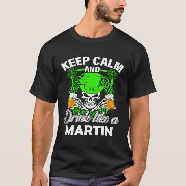 Keep calm and drink like a MARTIN st patricks day  T-Shirt (Vorderseite)