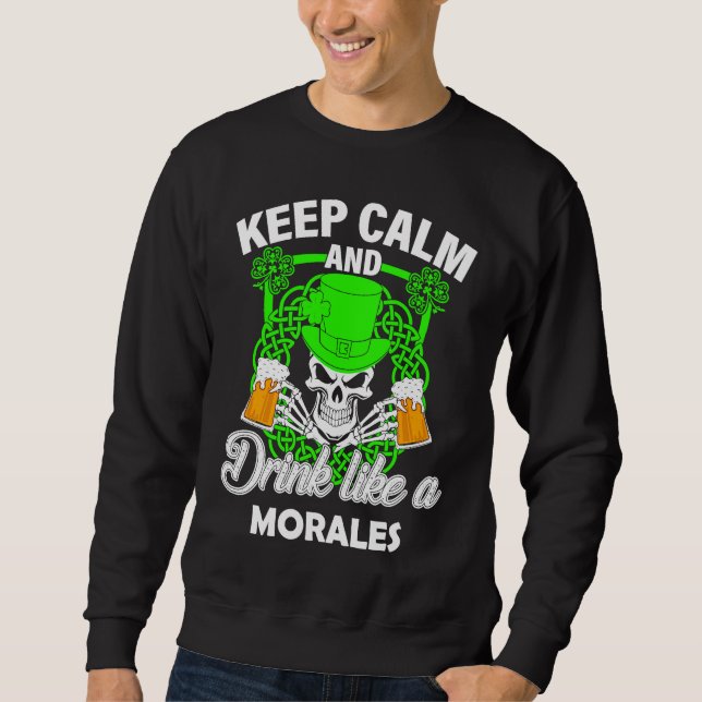 Keep calm and drink like a MORALES st patricks day Sweatshirt (Vorderseite)