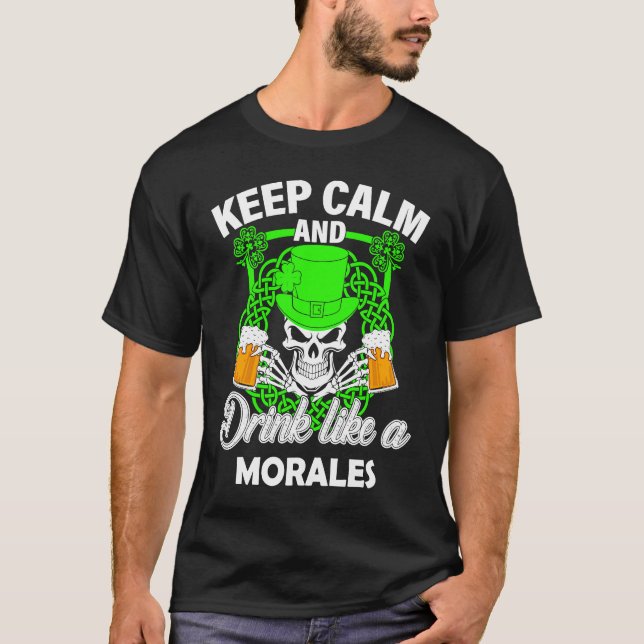 Keep calm and drink like a MORALES st patricks day T-Shirt (Vorderseite)