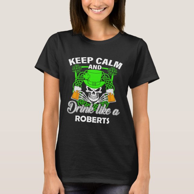 Keep calm and drink like a ROBERTS st patricks day T-Shirt (Vorderseite)