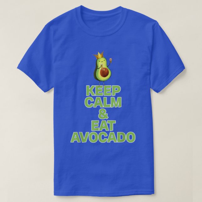 Keep calm and eat avocado  T-Shirt (Design vorne)