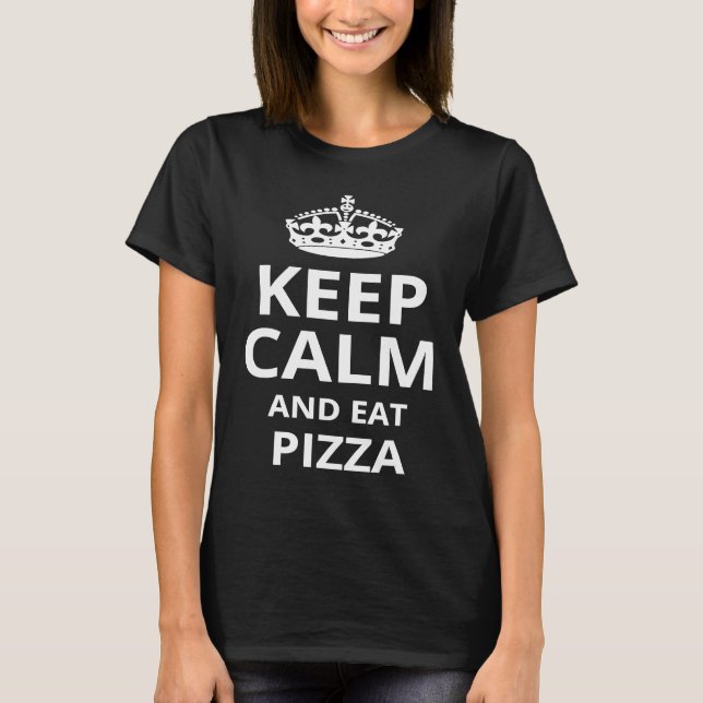 Keep Calm and Eat Pizza  Pizza  Phrase T-Shirt (Vorderseite)