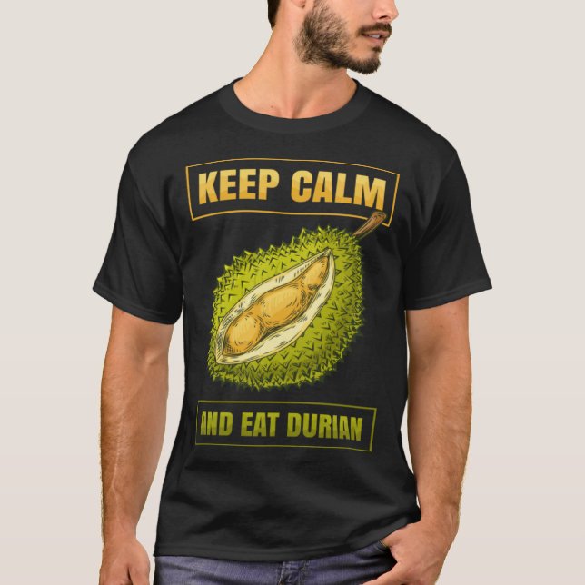 Keep Calm And Eat Sweet Durian Smelly Fruit Durian T-Shirt (Vorderseite)