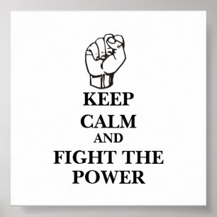 Keep Calm and Fight the Power Poster