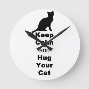 Keep Calm and Hug Your Cat Runde Wanduhr