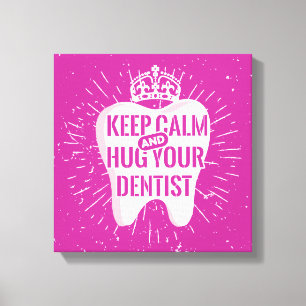 Keep Calm And Hug Your Dentist Leinwanddruck