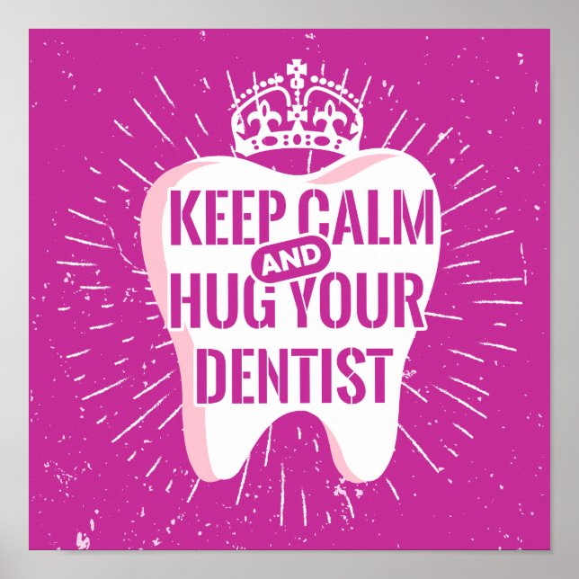 Keep Calm And Hug Your Dentist Poster (Vorne)