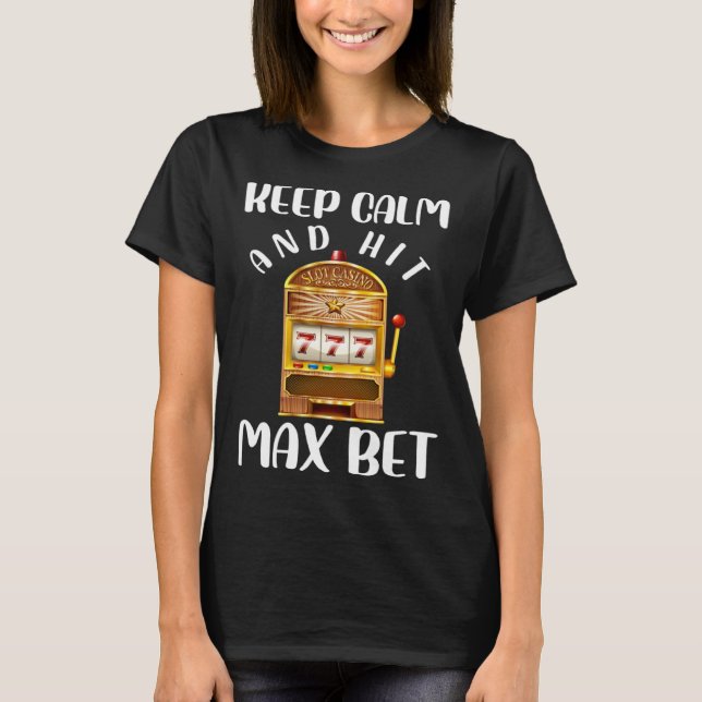 Keep Calm and Keep Max Bet Casino T-Shirt (Vorderseite)