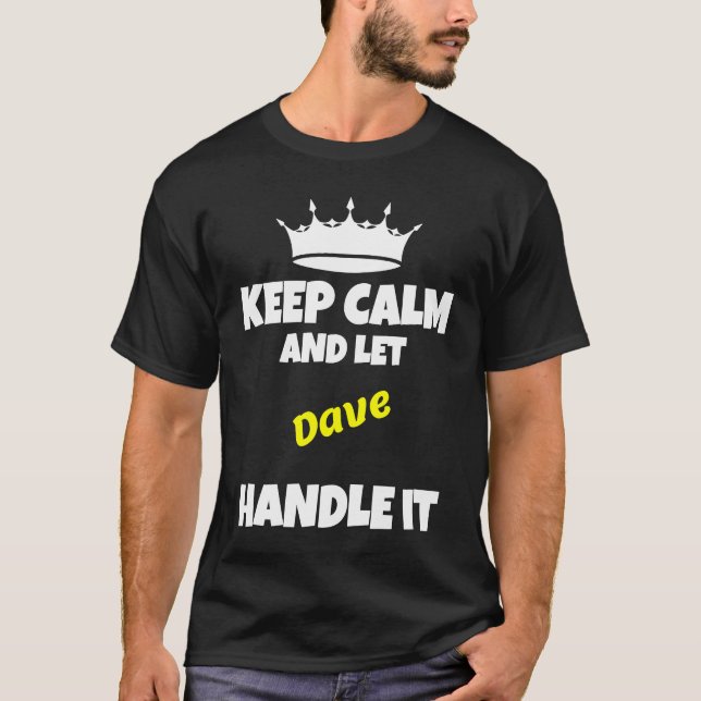 Keep calm and let dave do it  sarcastic humor T-Shirt (Vorderseite)