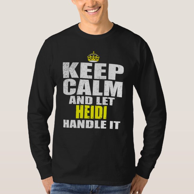 Keep Calm and Let Heidi Handle It T-Shirt (Vorderseite)