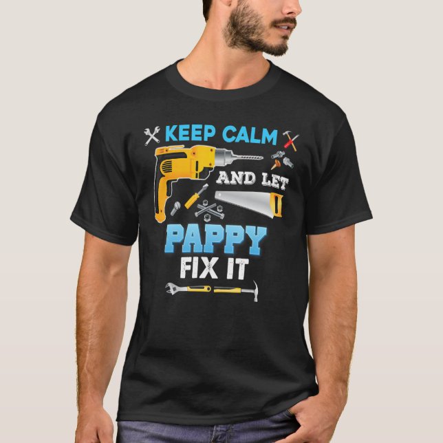 Keep Calm And Let Pappy Fix It Father Day Grandpa  T-Shirt (Vorderseite)