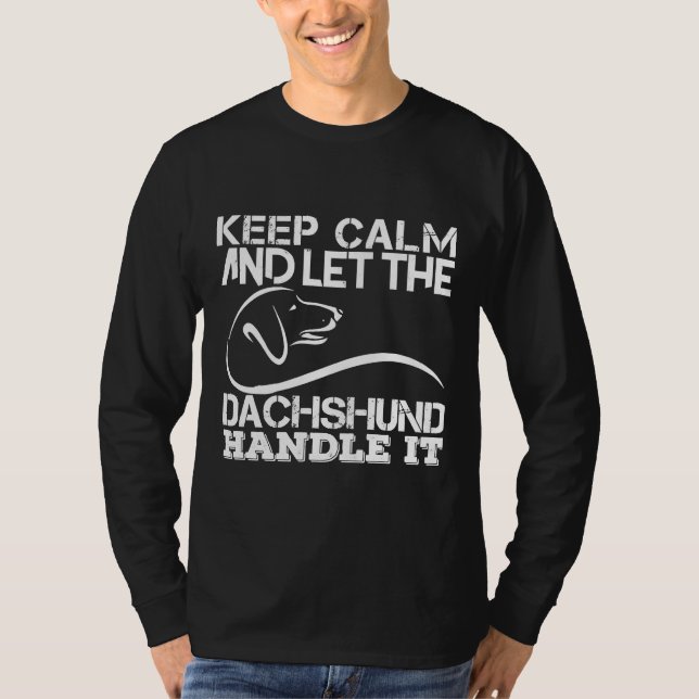 Keep Calm And Let The Dachshund Handle It T-Shirt (Vorderseite)