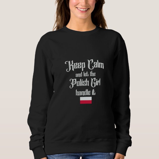Keep calm and let the polish girl handle it sweatshirt (Vorderseite)
