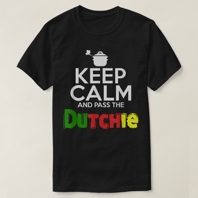 Keep Calm and Pass the Dutchie! Jamaican Music Lov T-Shirt (Design vorne)