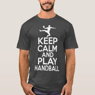 Keep calm and play handball 4 T-Shirt