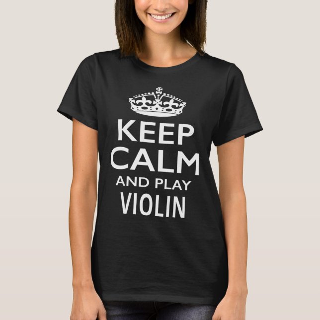 Keep Calm and Play Violin Funny Musical Instrument T-Shirt (Vorderseite)