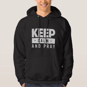 Keep Calm and Pray Hoodie