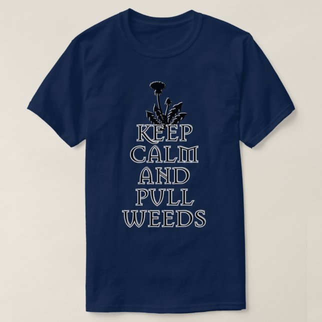 KEEP CALM AND PULL WEEDS T-Shirt (Design vorne)