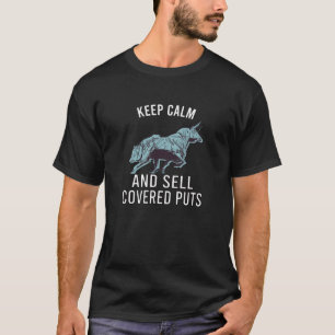 Keep Calm And Sell Covered Puts T-Shirt