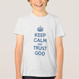 Keep Calm and Trust God Tri-Blend Shirt