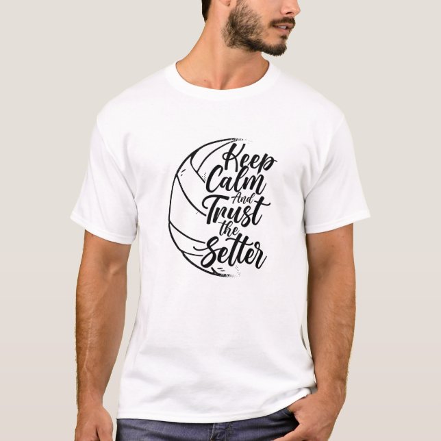 Keep Calm And Trust The Setter Player Volleyball B T-Shirt (Vorderseite)