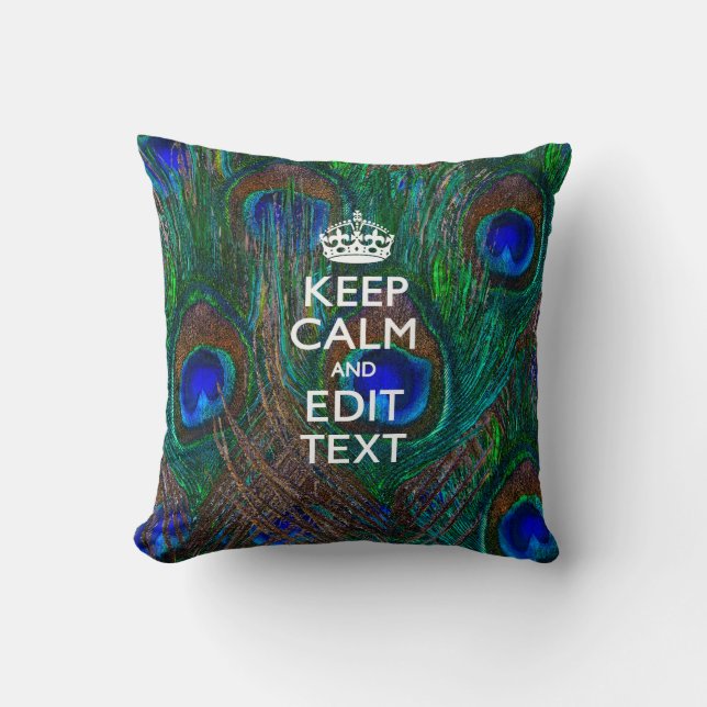 Keep Calm And Your Text on Peacock Feathers Kissen (Vorderseite)