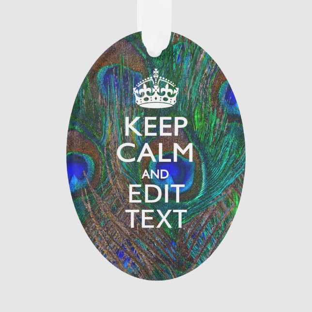 Keep Calm And Your Text on Peacock Feathers Ornament (Vorderseite)