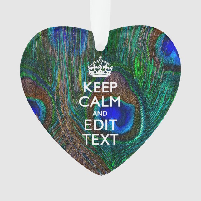 Keep Calm And Your Text on Peacock Feathers Ornament (Vorderseite)