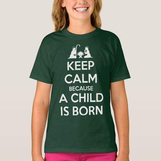 Keep Calm because a Child is Born T-Shirt (Vorderseite)