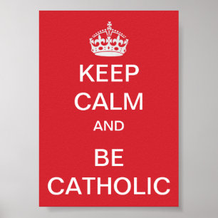 Keep Calm - Catholic Poster